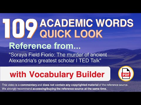 109 Academic Words Quick Look Ref from "The murder of ancient Alexandria's greatest scholar | TED"