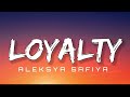 ALEKSYA SAFIYA - LOYALTY ( LYRICS )