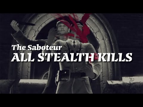 The Saboteur - All Stealth Kills