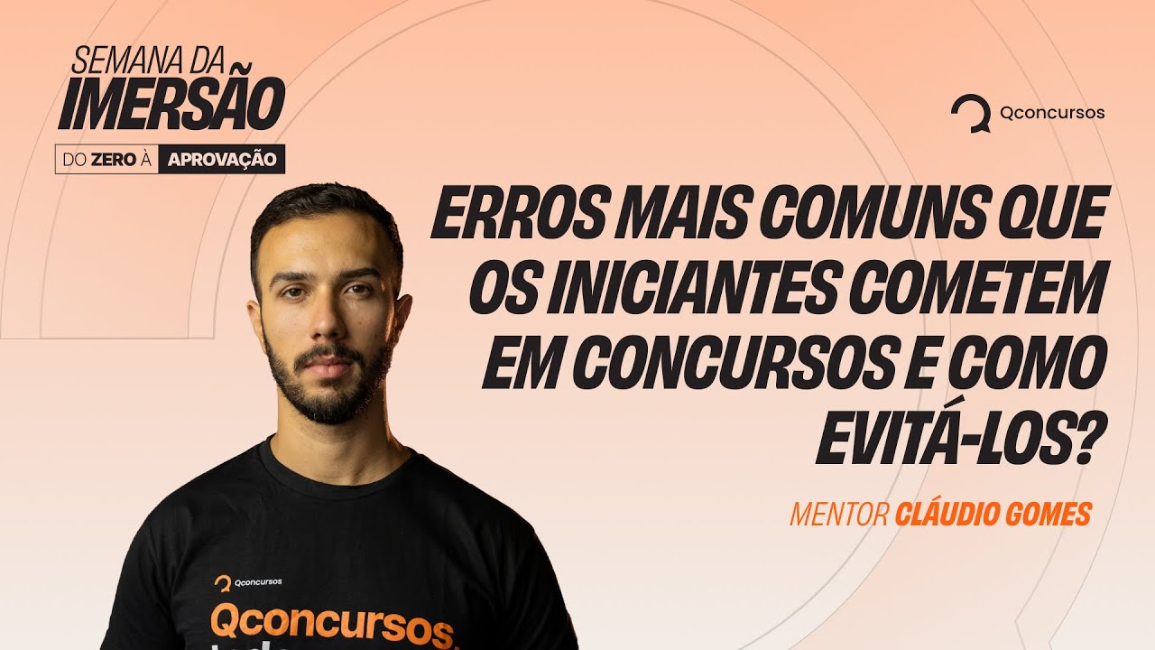 SEMANA DA IMERSÃO | Erros mais comuns que os iniciantes cometem em concursos e como evitá-los?