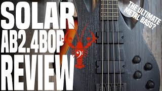 Video thumbnail for Solar AB2.4BOP 4 String Bass - The ULTIMATE Metal Bass? Let's find out! - LowEndLobster Review by LowEndLobster
