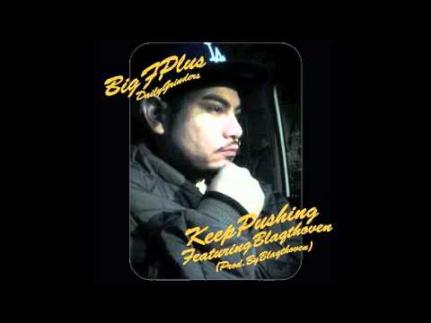 BIG F PLUS - KEEP PUSHING FEAT. BLAQTHOVEN (PROD. BY BLAQTHOVEN)