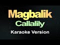 Magbalik Callalily Karaoke
