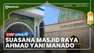 Tempat Ibadah Warga Manado, Masjid Raya Ahmad Yani Ramai Jamaah hingga Lokasi Berburu Takjil