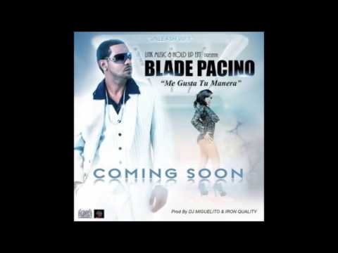 Blade Pacino   Me Gusta Tu Manera