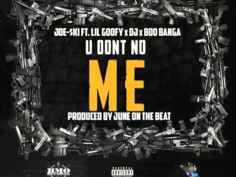 JOE-$KI FT LIL GOOFY,DJ,BOO BANGA "U DONT NO ME"
