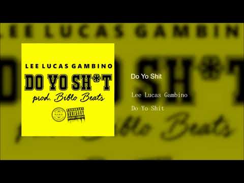 Lee Lucas Gambino - Do Yo Sh*t (prod. Bilbo Beatz)