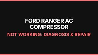 Ford Ranger AC Compressor Not Working: Diagnosis & Repair