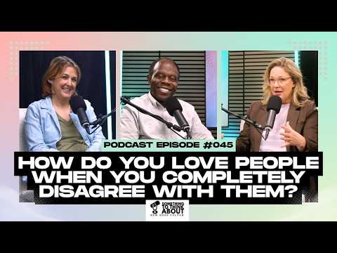 How do you love people when you completely disagree with them? | STTA E045 | NEWHOPEfulton
