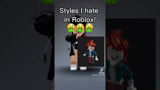 STYLES I HATE IN ROBLOX (MY OPINION)