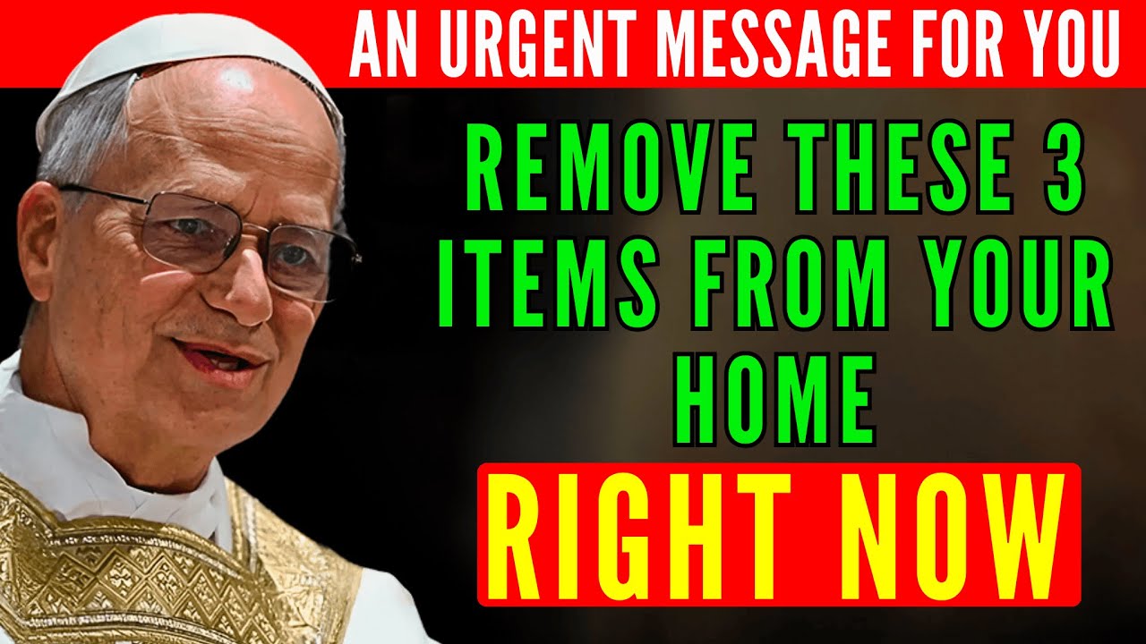 POPE LEO XIV WARNING: IF YOU KEEP THESE 3 ITEMS AT HOME, REMOVE THEM NOW—BEFORE IT'S TOO LATE!