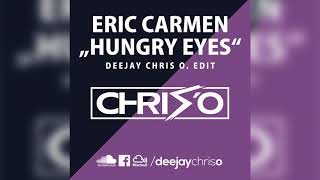 Eric Carmen - Hungry Eyes (DJ Chris O. Edit) Remix / Bootleg