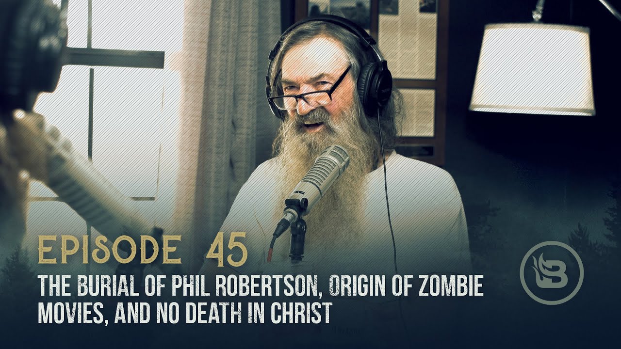 Ep 45 | How Phil Wants to be Buried Someday, Origin of Zombie Movies, and No Death in Christ