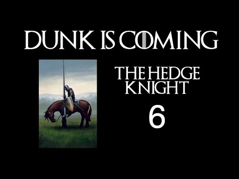 Dunk is Coming: Reading and Analysis of the Hedge Knight, Part 6