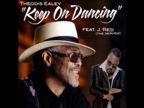 Theodis Ealey  Feat. J.Red (The Nephew) Keep On Dancing