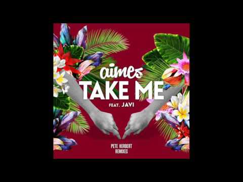 Aimes ft. Javi - "Take Me" (Pete Herbert Disko Dub)