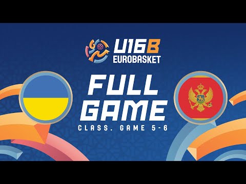 Class. Game 5-6 | Ukraine v Montenegro | Full Basketball Game | FIBA U16 EuroBasket 2025 Division B