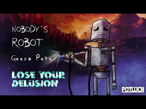 Nobody's Robot - Geez O' Pete (Lyric Music Video)