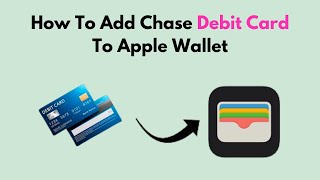 How To Add Chase Debit Card To Apple Wallet