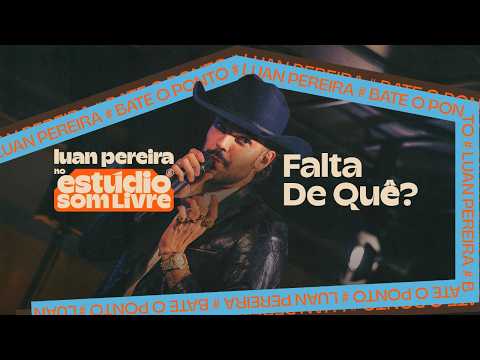 Luan Pereira - FALTA DE QUÊ? (Ao Vivo no Estúdio Som Livre)