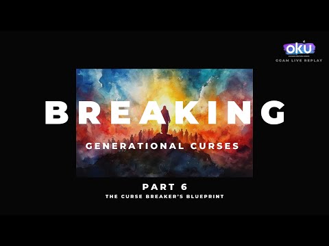 Breaking Generational Curses - Part 6: The Curse Breaker's Blueprint - 05/24