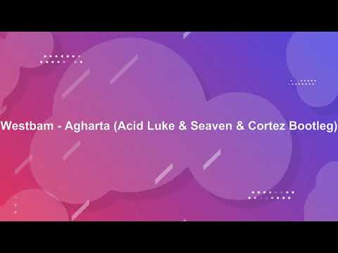 Westbam - Agharta (Acid Luke & Seaven & Cortez Bootleg)