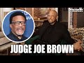 Judge Joe Brown Goes Off And Responds To Judge Mathis You Selling Wolf Tickets