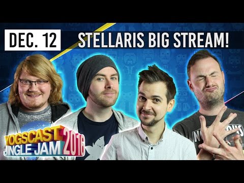 STELLARIS w/ SIPS, LEWIS & MORE - YOGSCAST JINGLE JAM - 12th December 2016