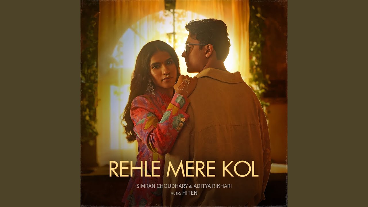 Rehle Mere Kol Lyrics | Simran Choudhary, Aditya Rikhari