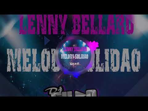 LENNY BELLARD - MELODY SOLIDÃO           (Link para download na descrição)