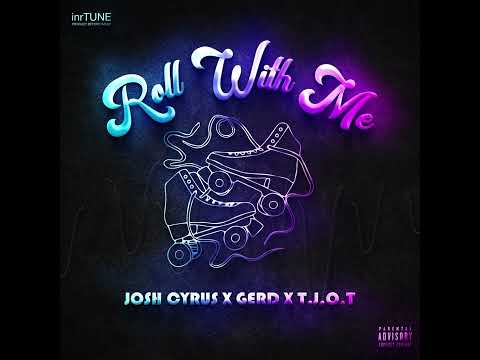 JOSH CYRUS X GERD X T.J.O.T - ROLL WITH ME