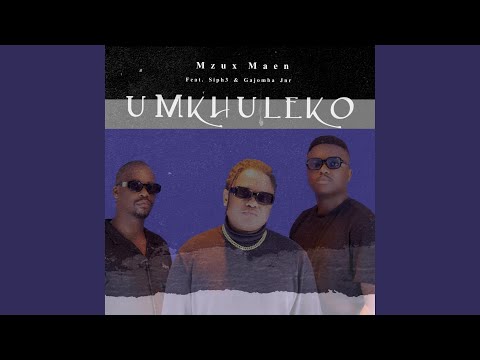 uMkhuleko (feat. Gajomba Jnr & Siph3)