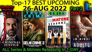 Top-17 Upcoming 26-AUG-2022 Hindi Web-Series Movies Pt-2 #Netflix#Amazon#SonyLiv#Disney+ #zee5