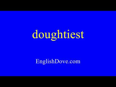 How to pronounce doughtiest in American English