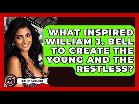 What Inspired William J. Bell To Create The Young And The Restless? - Soap Opera Insider
