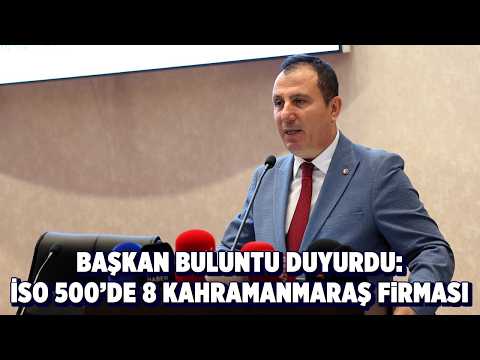 Başkan Buluntu duyurdu: İSO 500'de 8 Kahramanmaraş firması