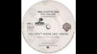 Eric Clapton &amp; Phil Collins - You Don&#39;t Know Like I Know