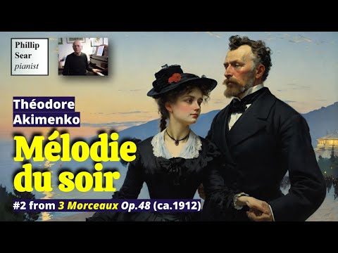 Théodore Akimenko: Mélodie du soir, Op.48 No.2