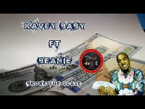 KAVEY BABY FT BEANIE - BROKE THE SCALE (OFFICIAL AUDIO)