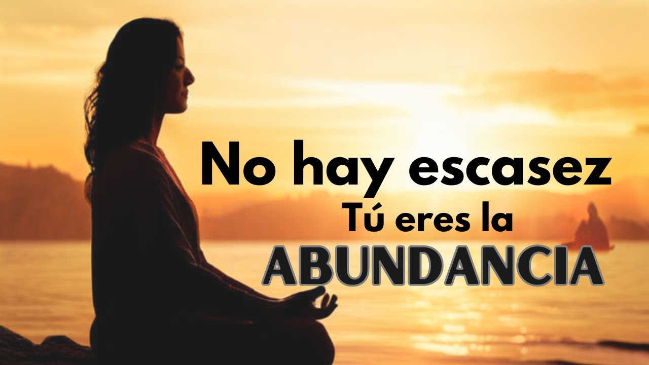 MEDITA ESTO A DIARIO Y ENCARNA LA CONCIENCIA DE LA ABUNDANCIA