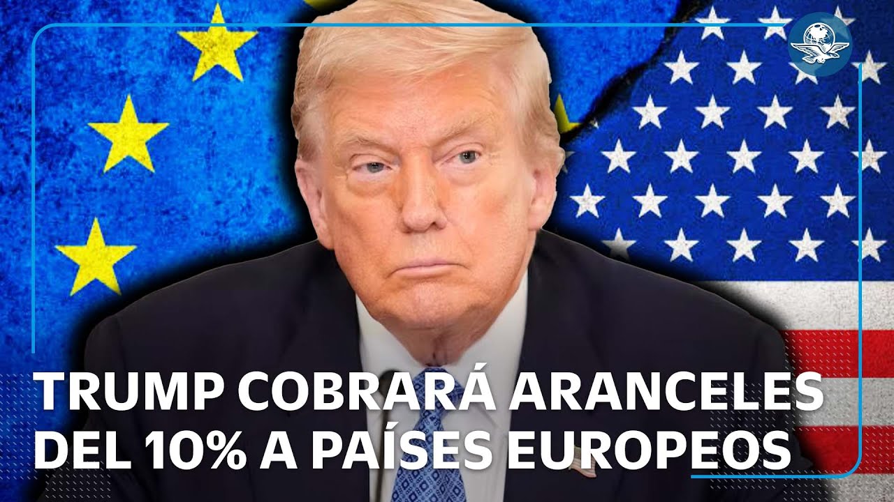 EU impondrá aranceles a países europeos en febrero; amenaza con incrementarlos hasta 25%