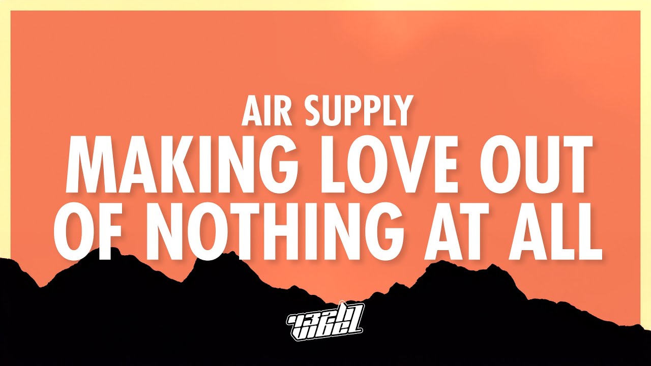 Air Supply - Making Love Out Of Nothing At All (Lyrics) (432Hz)