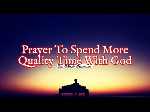 Prayer To Spend More Quality Time With God | Powerful Prayer