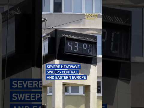 Severe heatwave sweeps Central and Eastern Europe #worldnow