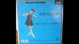 Prolapse - Love Like Anthrax (Gang Of Four)