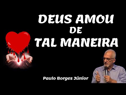 GOD LOVED IN SUCH A WAY - Pastor Paulo Borges Júnior