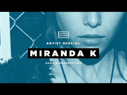 Radio KOMPONENTI :: ARTIST SPECIAL :: MIRANDA K