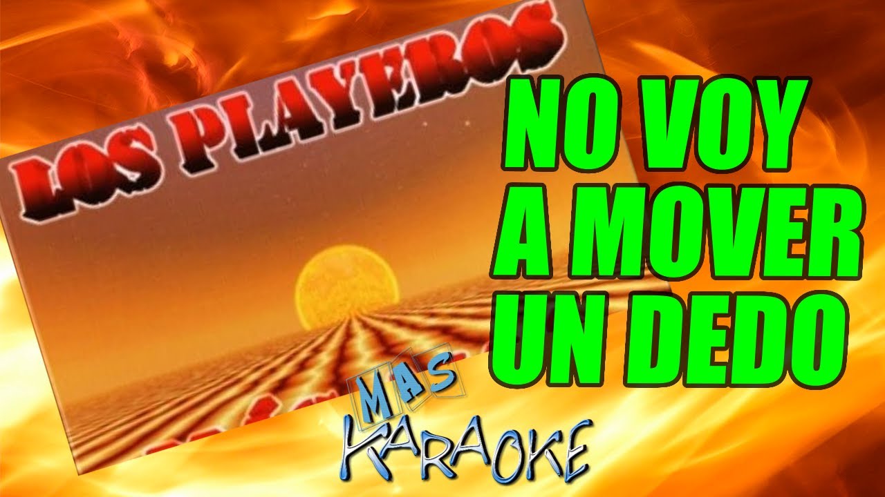 NO VOY A MOVER UN DEDO