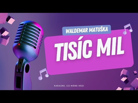 Waldemar Matuška – Tisíc mil (karaoke)