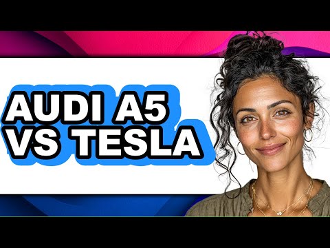 Audi A5 vs Tesla - Full Comparison
